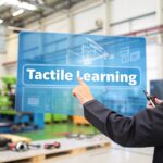 What Is Tactile Learning and How Can It Reshape Your Workforce?